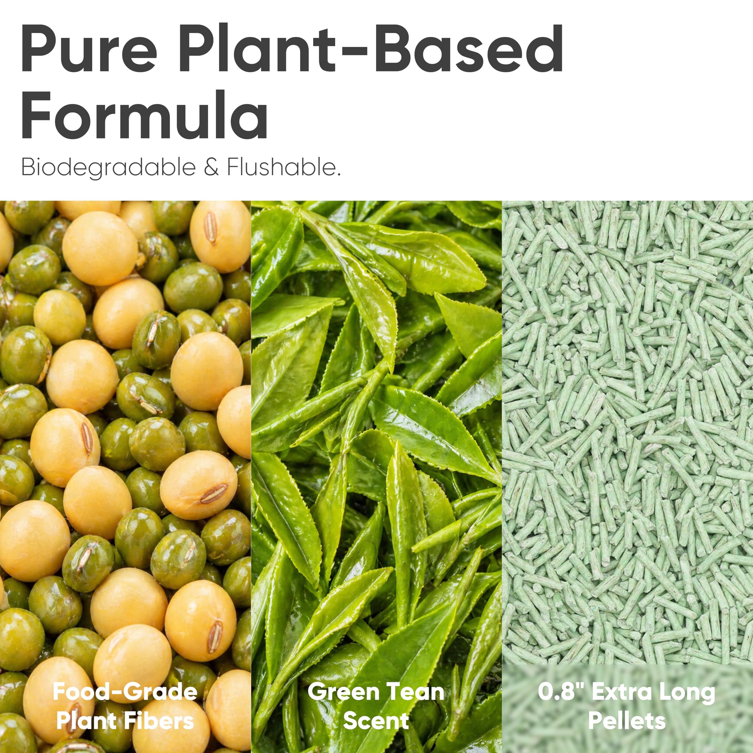 Pure plant-based formula: food-grade plant fibres, green tea, extra-long pellets